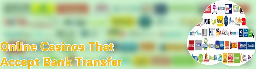 Best online casinos that accept bank transfer