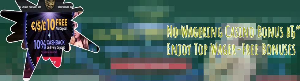 Wager free casinos